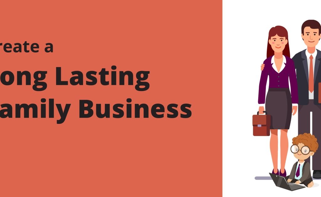 Create A Long Lasting Family Business
